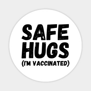 Safe Hugs (I'm Vaccinated) Pro Vaccination Gift for Smart People Magnet